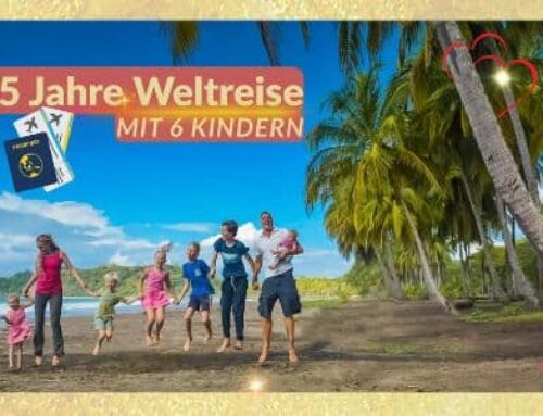 7 Dinge die wir in 25 Jahren Weltreise mit 6 Kindern wirklich gelernt haben